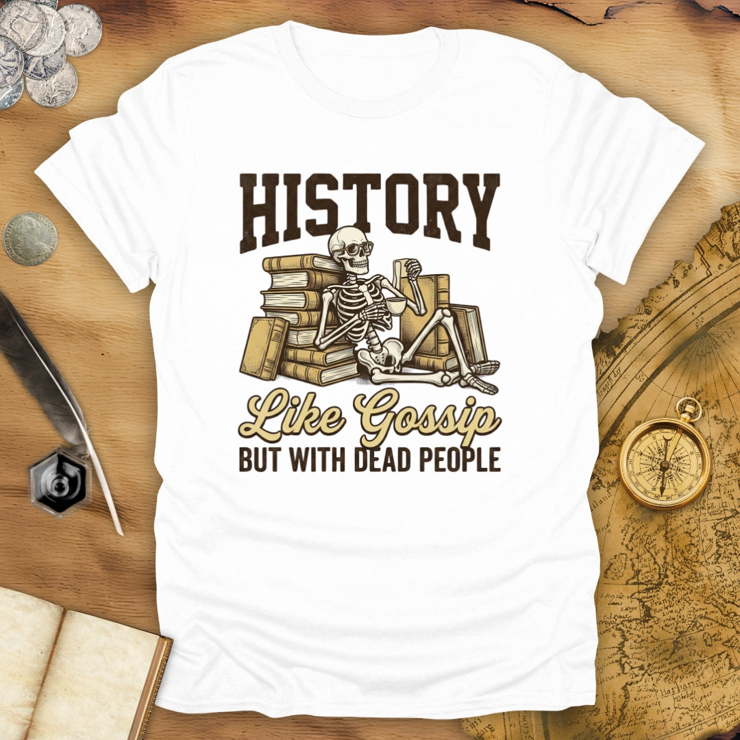 History - Like Gossip T-Shirt