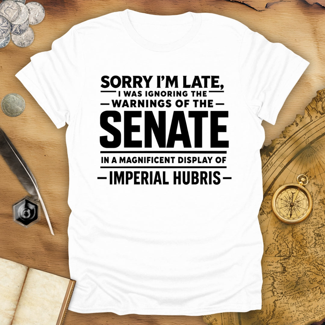 Sorry I'm Late Senate T-Shirt