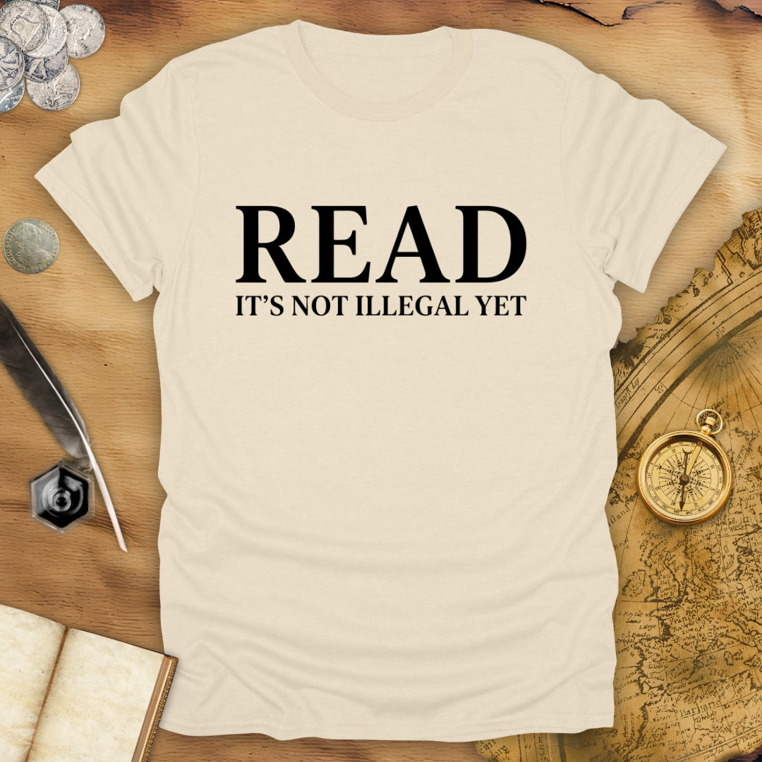 Read - Not Illegal Yet T-Shirt