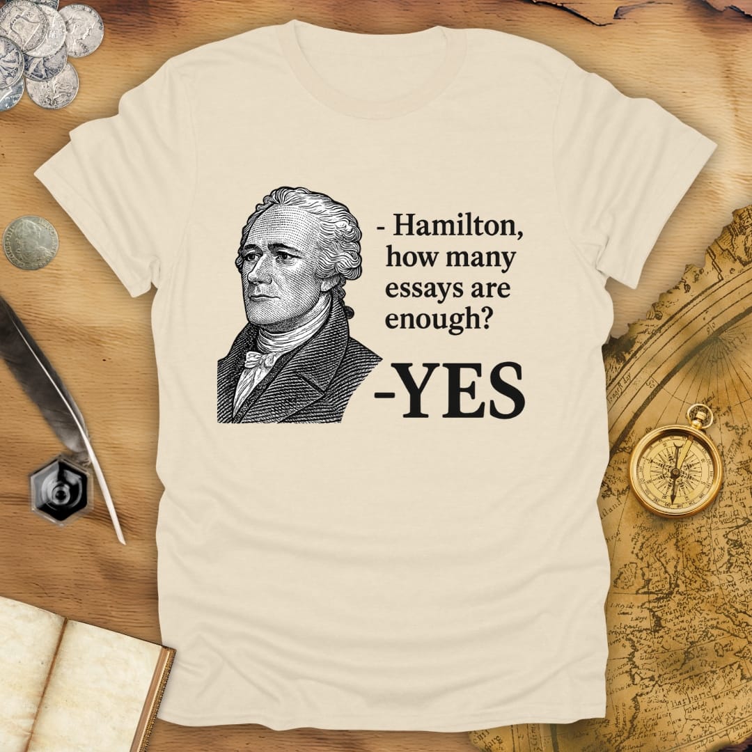 How Many Essays Are Enough? - Hamilton T-Shirt