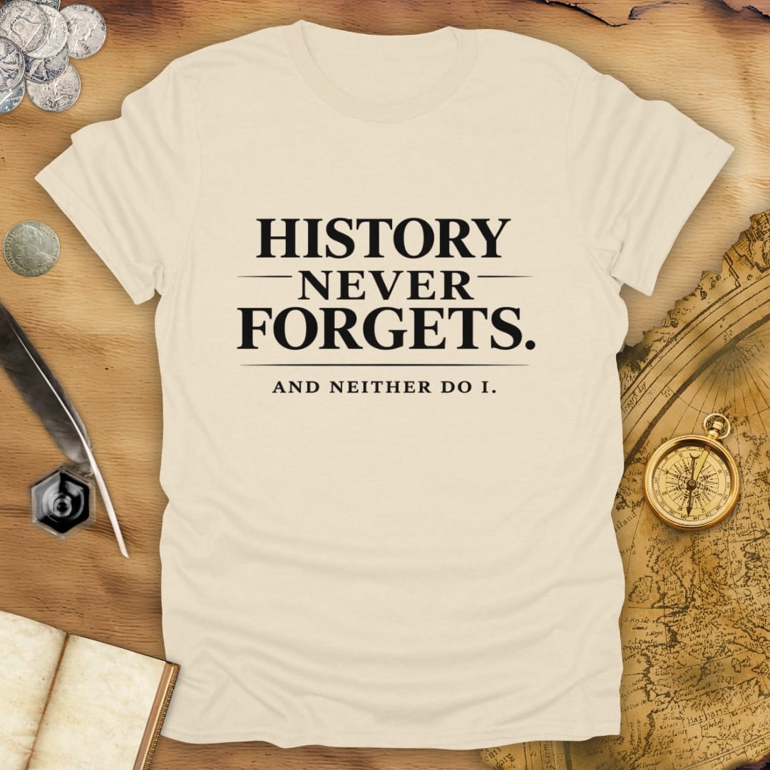 History Never Forgets T-Shirt