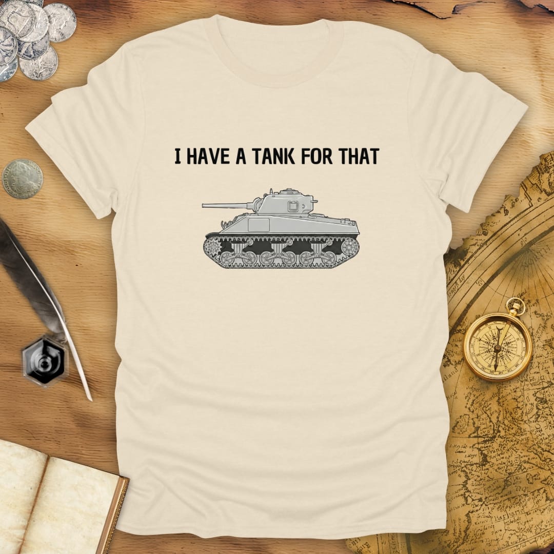 I Have A Tank For That T-Shirt