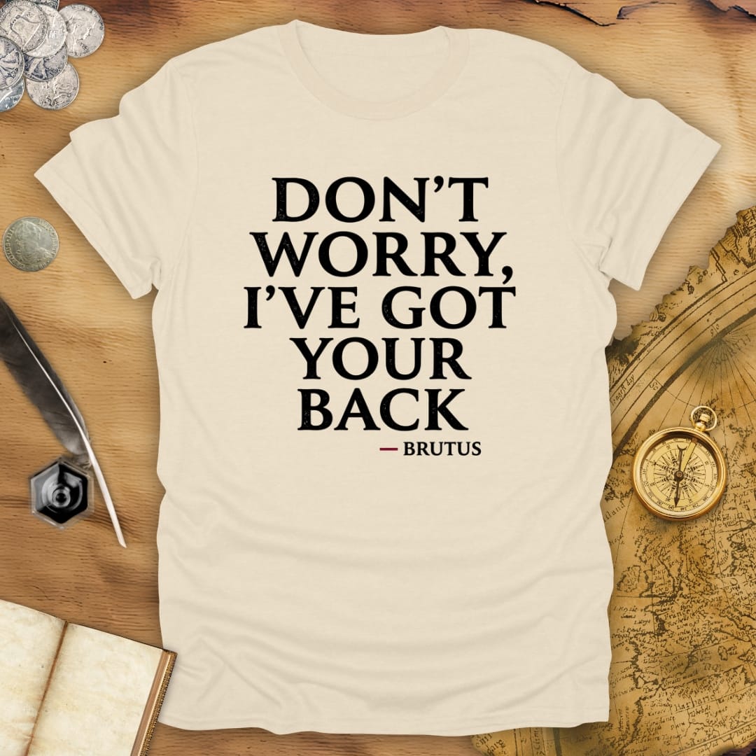 Don't Worry Brutus T-Shirt