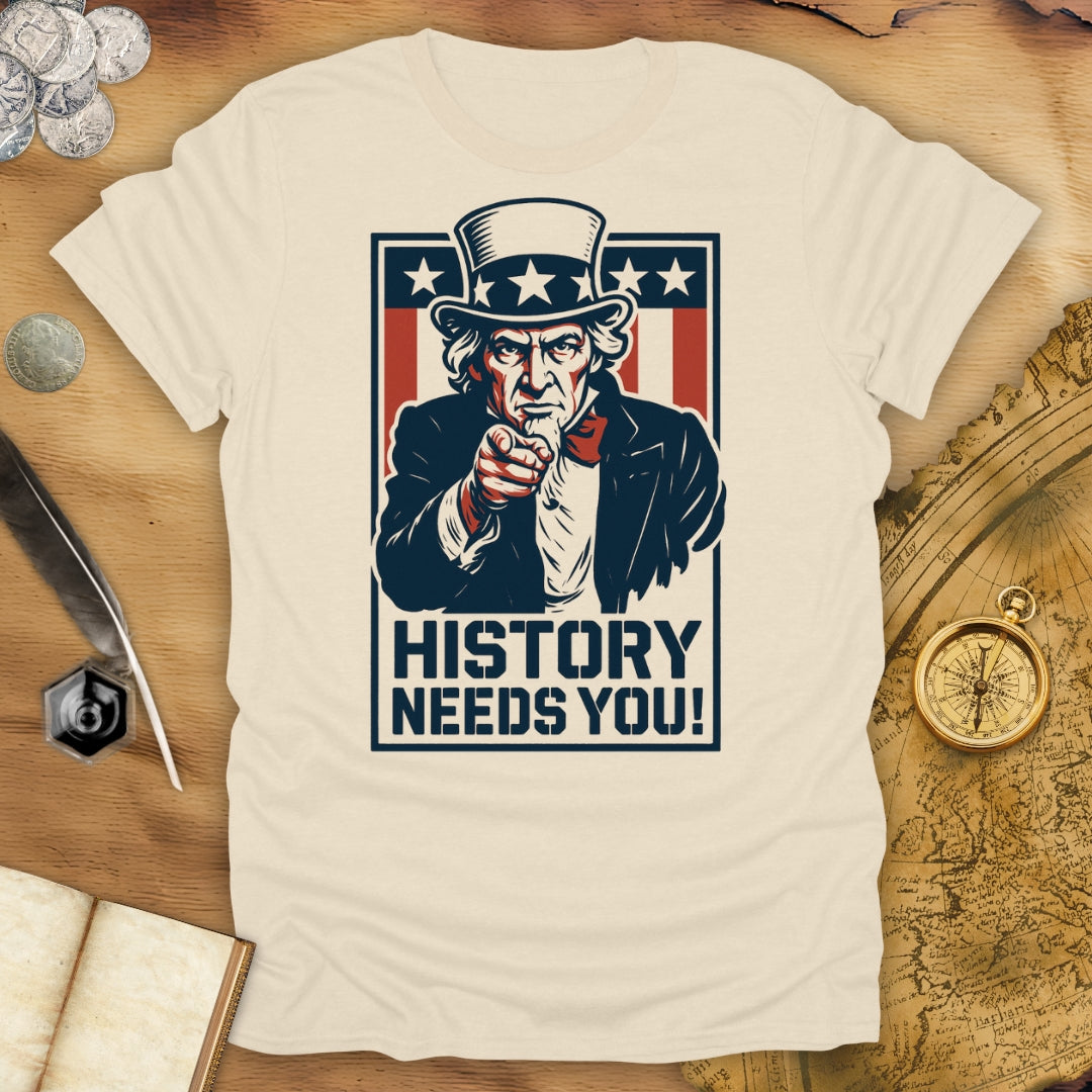 History Needs You! - Uncle Sam T-Shirt