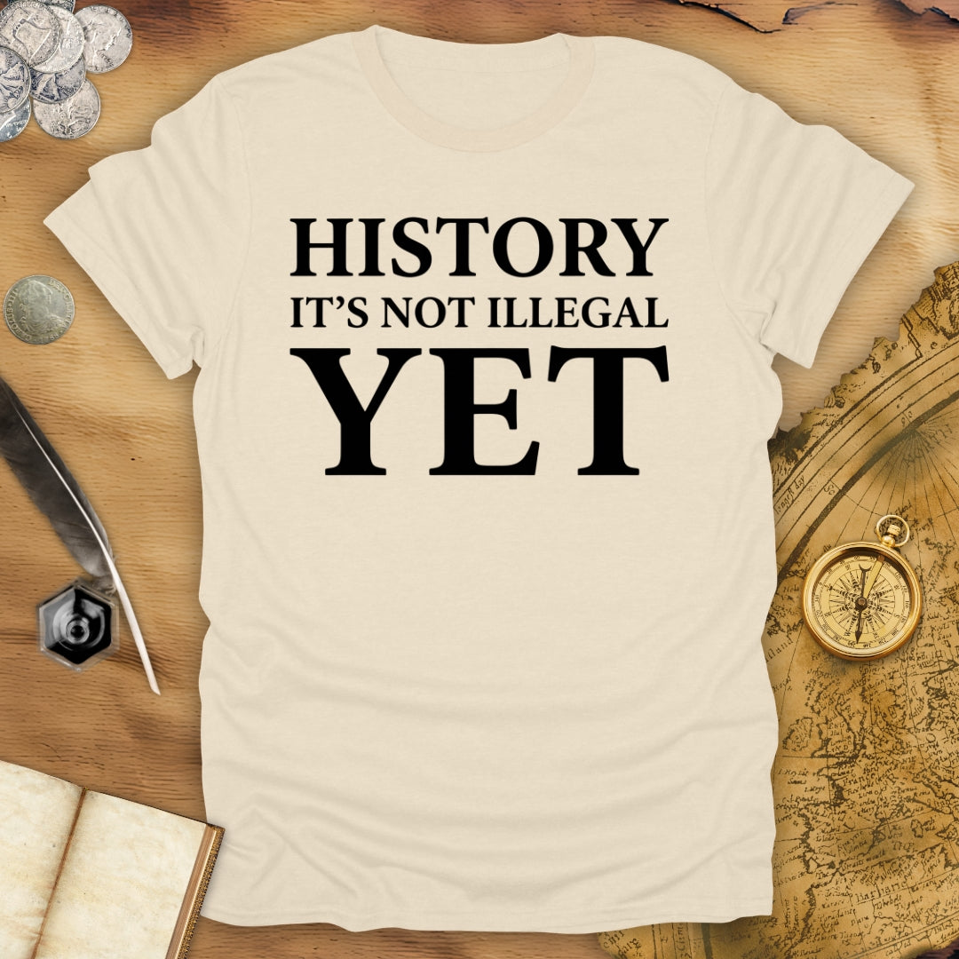 History - Not Illegal Yet T-Shirt
