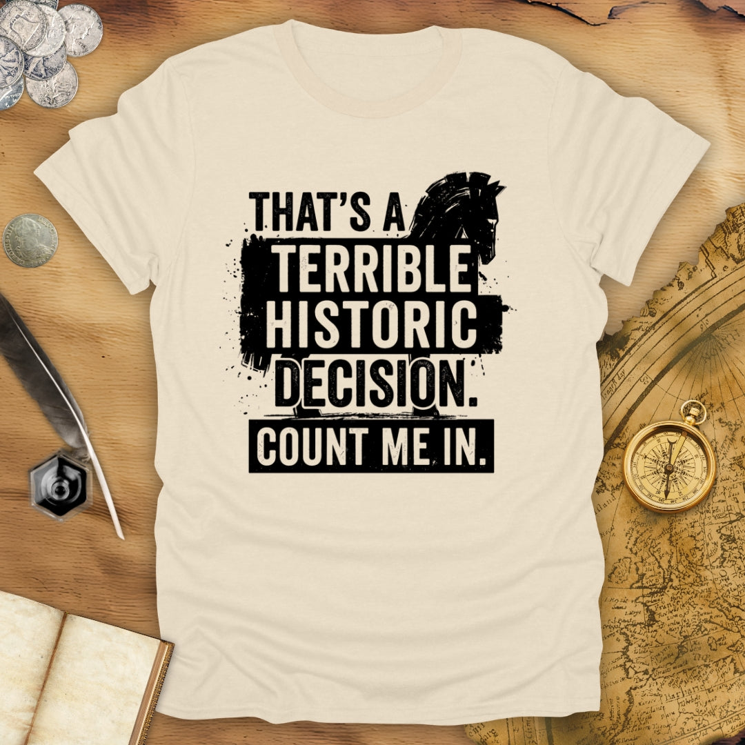 Terrible Decision Troy T-Shirt