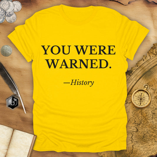 You Were Warned - History - T-Shirt