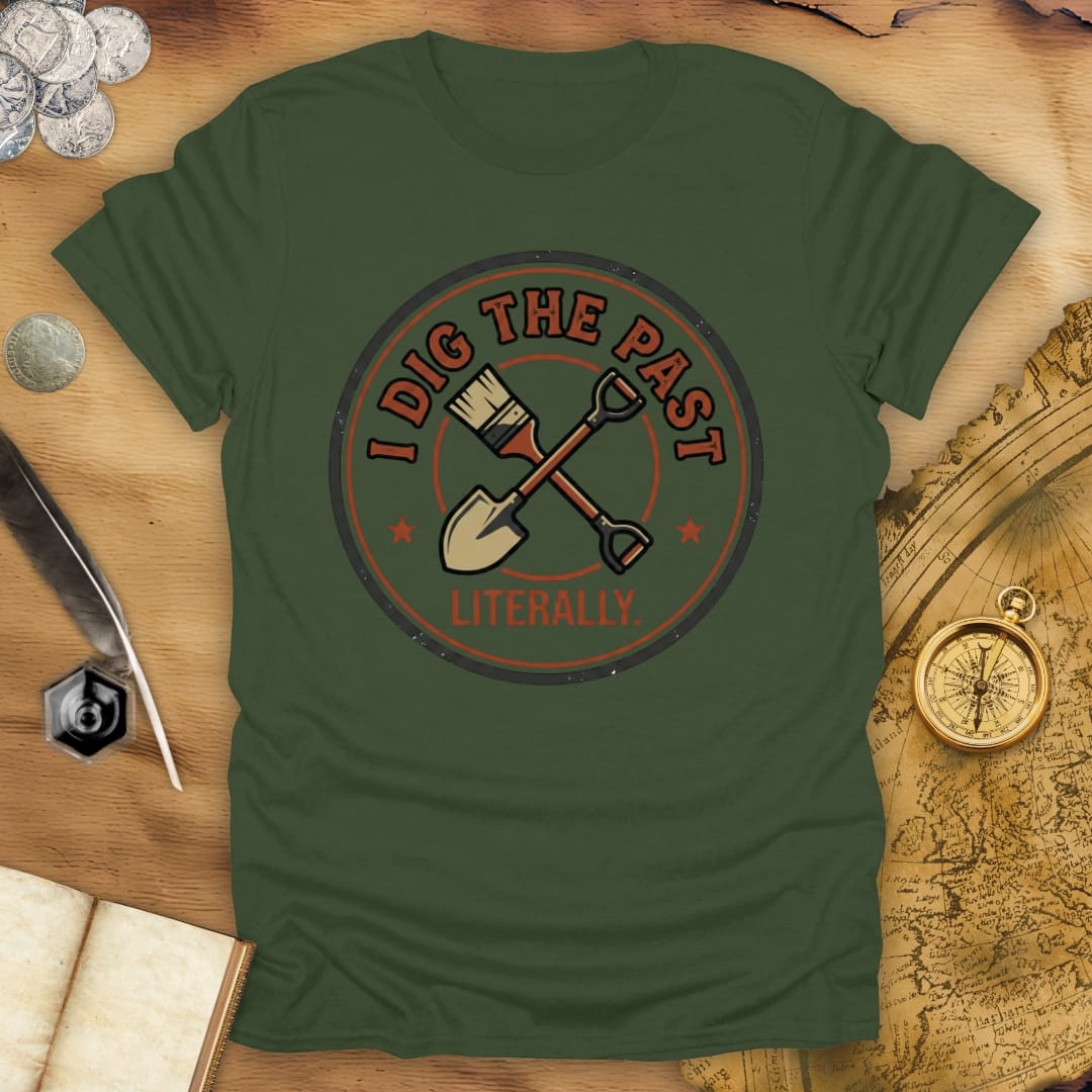 I Dig The Past - Literally T-Shirt