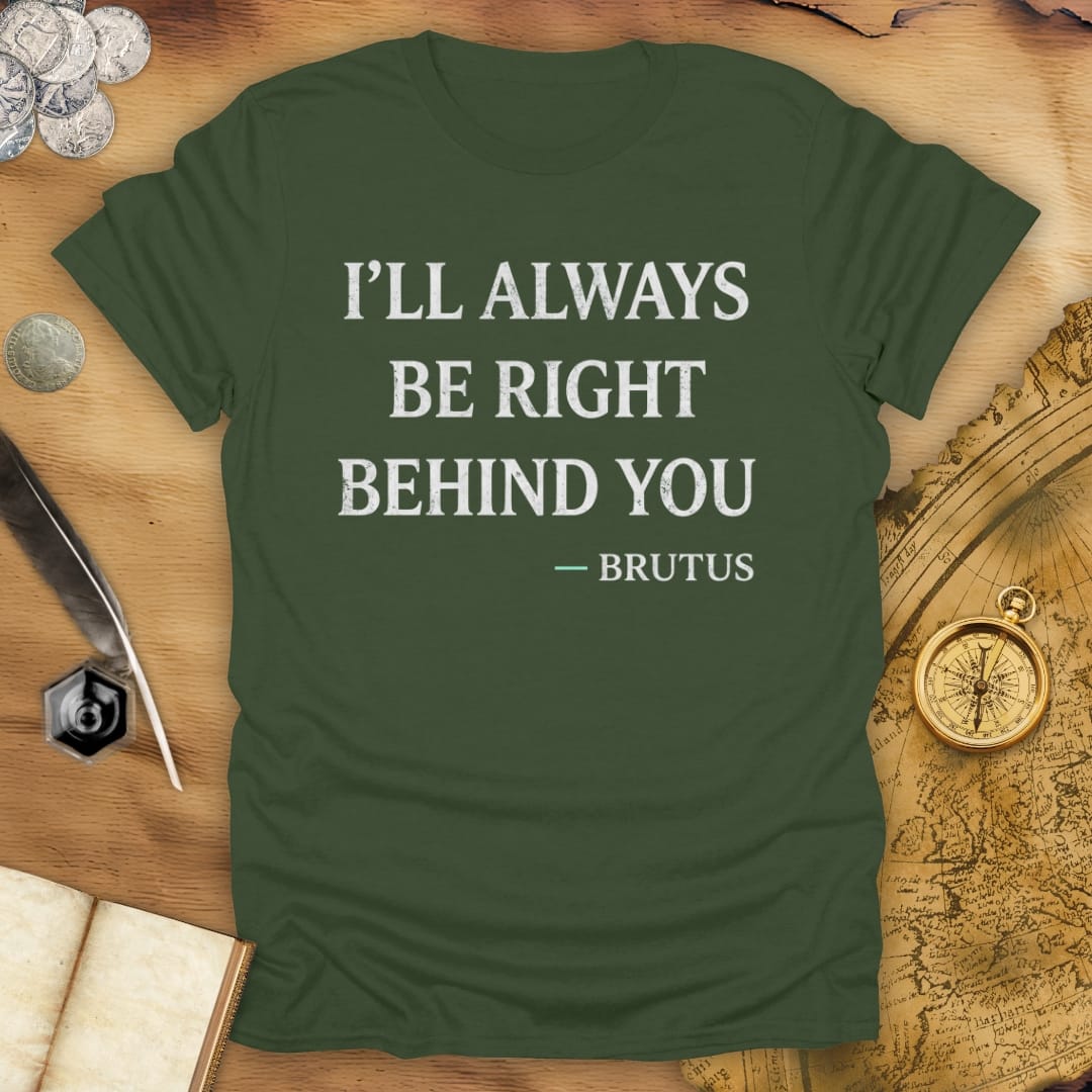 Behind You Brutus T-Shirt
