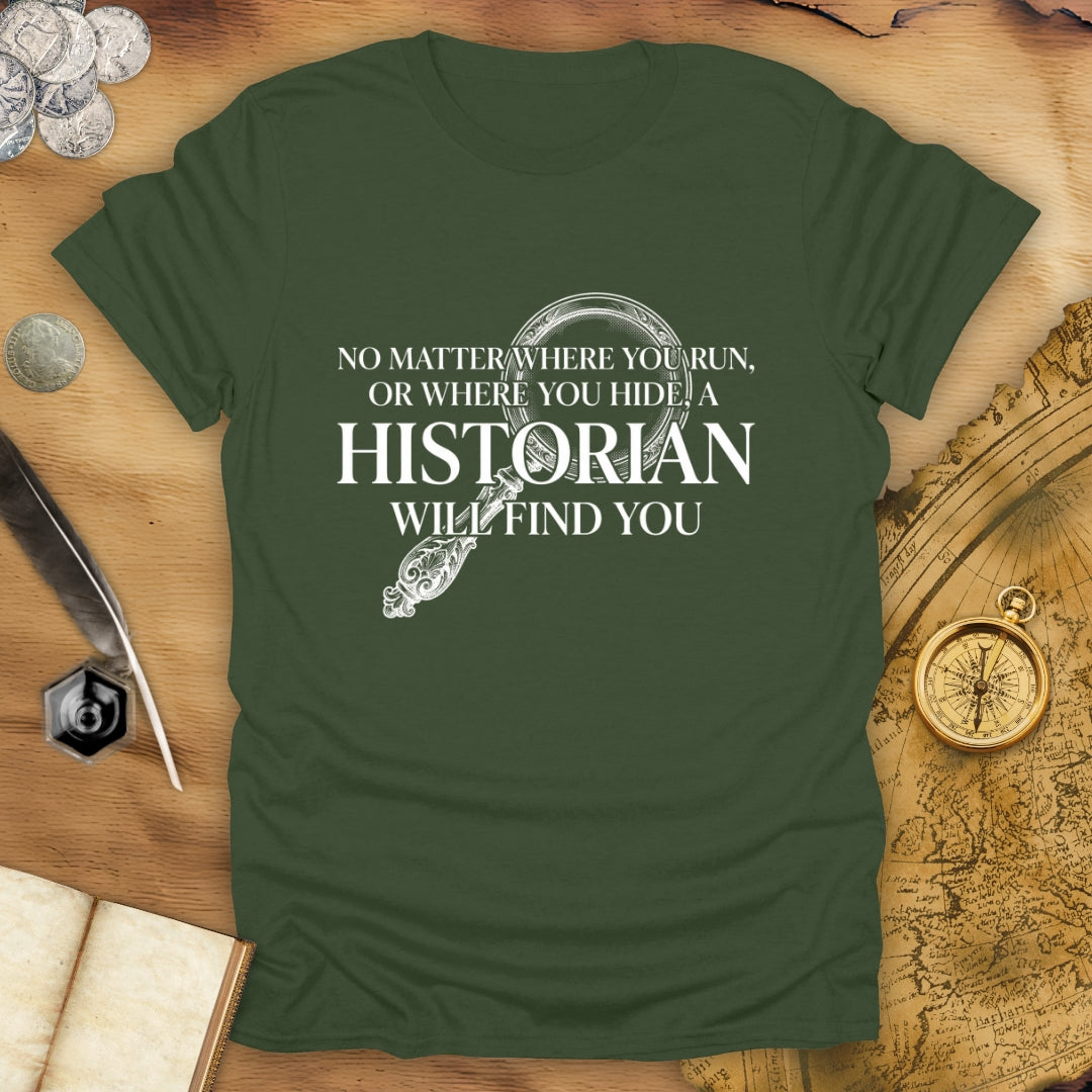 A Historian Will Find You T-Shirt