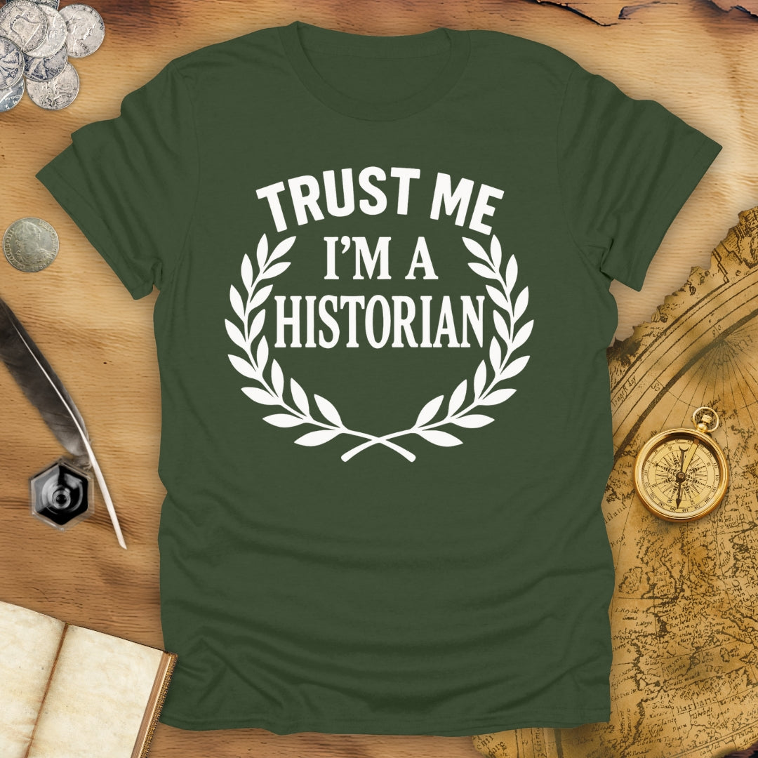 Trust Me - I'm A Historian T-Shirt