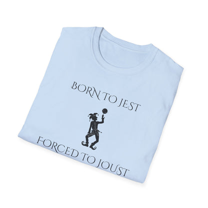 Born to jest... Forced to joust