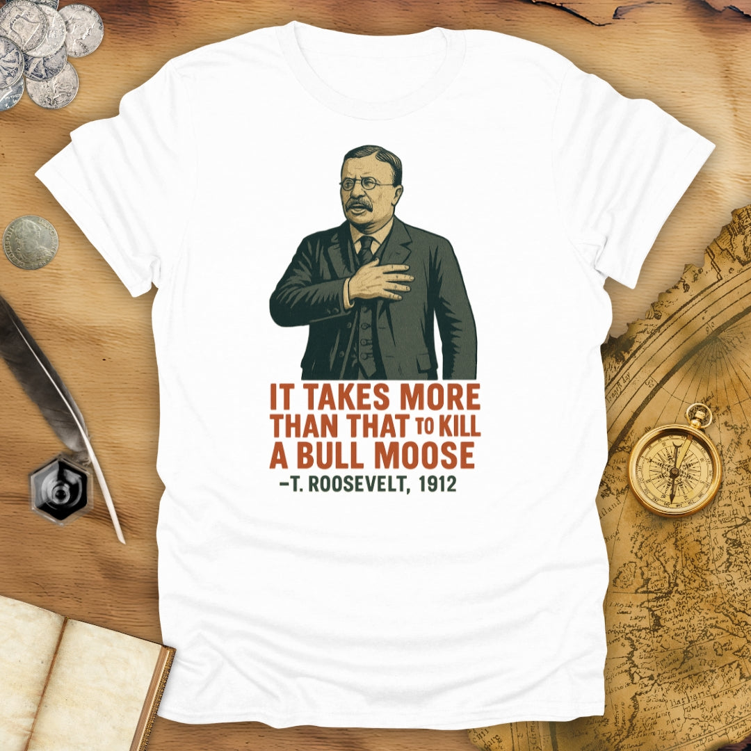 It Takes More Than That - Roosevelt T-Shirt