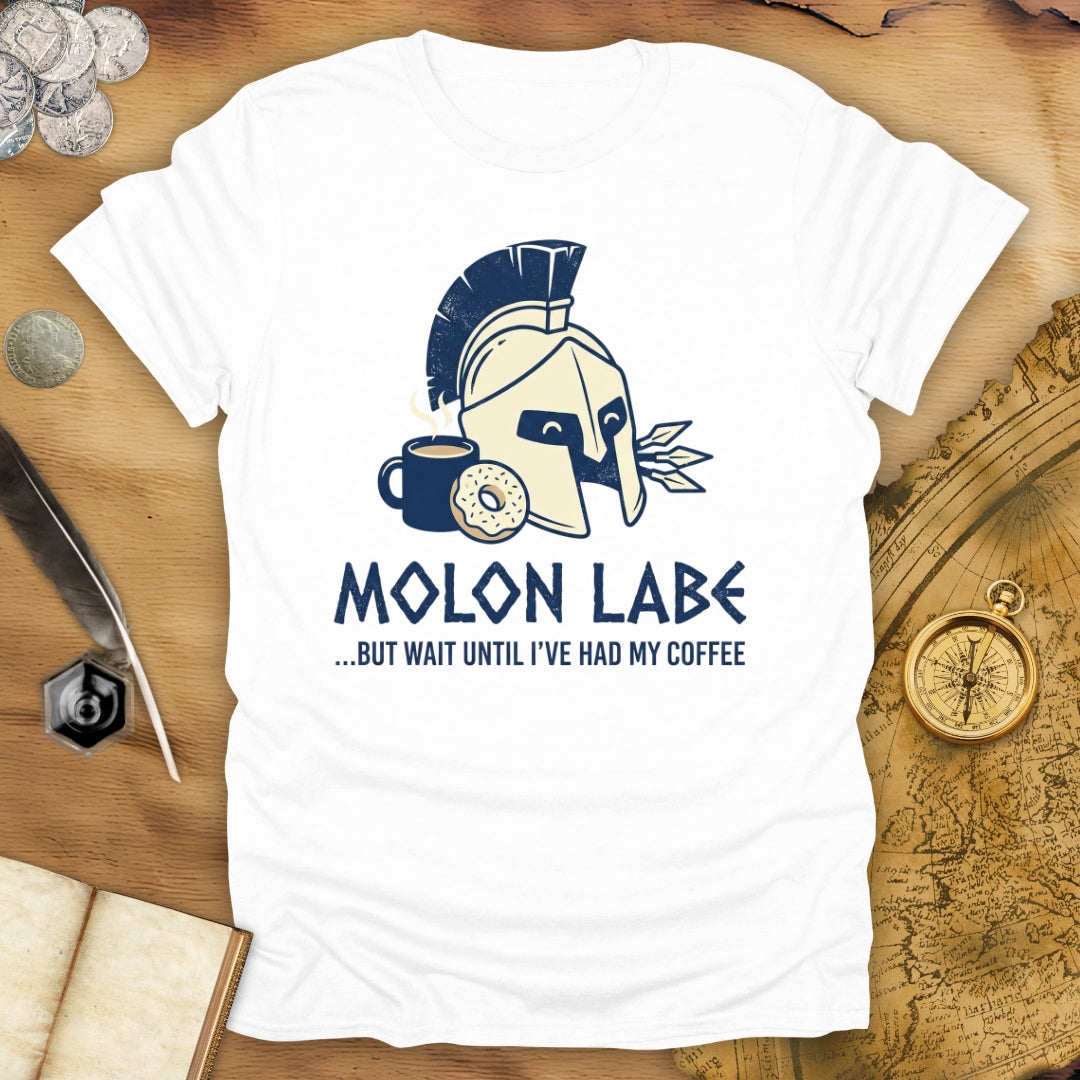 Molon Labe But Wait T-Shirt
