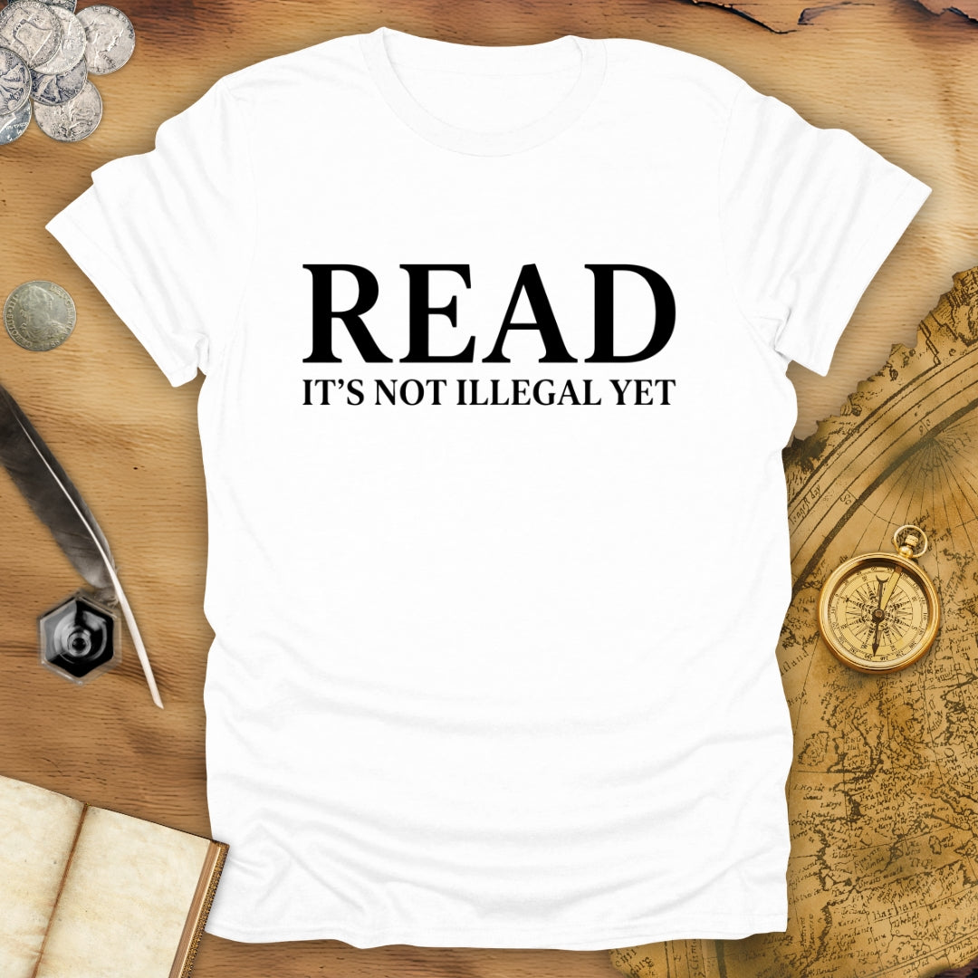 Read - Not Illegal Yet T-Shirt