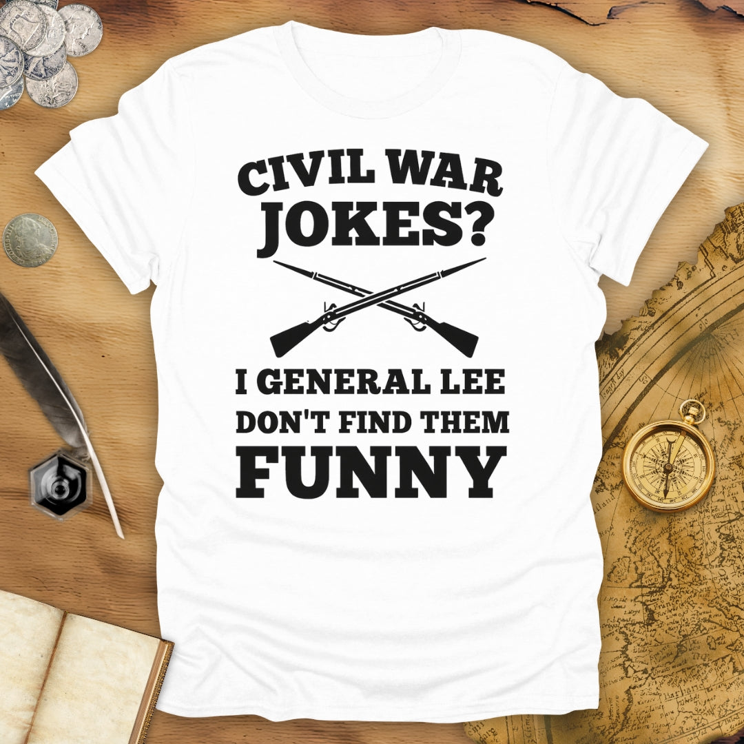Civil War Jokes? T-Shirt