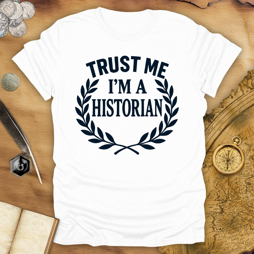 Trust Me - I'm A Historian T-Shirt