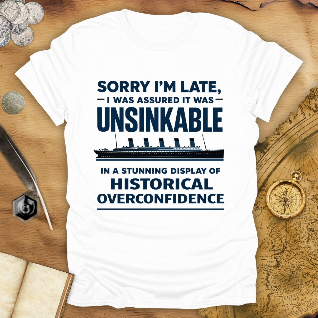 Sorry I'm Late - Titanic T-Shirt