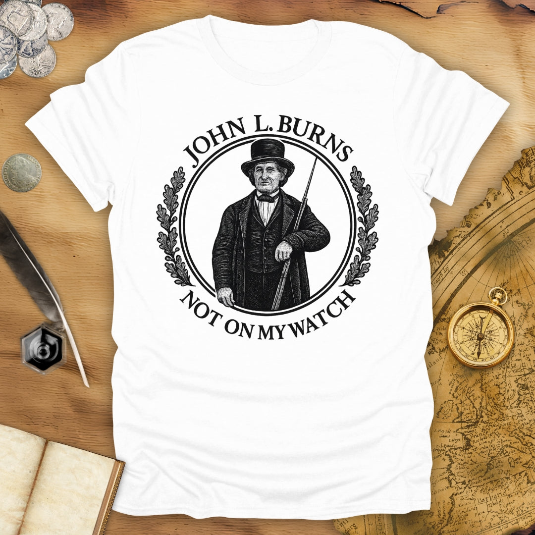 John L. Burns - Not On My Watch T-Shirt