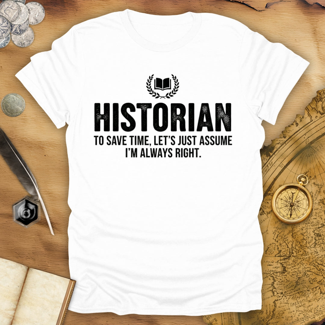Historian - Always Right T-Shirt