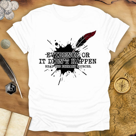 It Didn't Happen T-Shirt