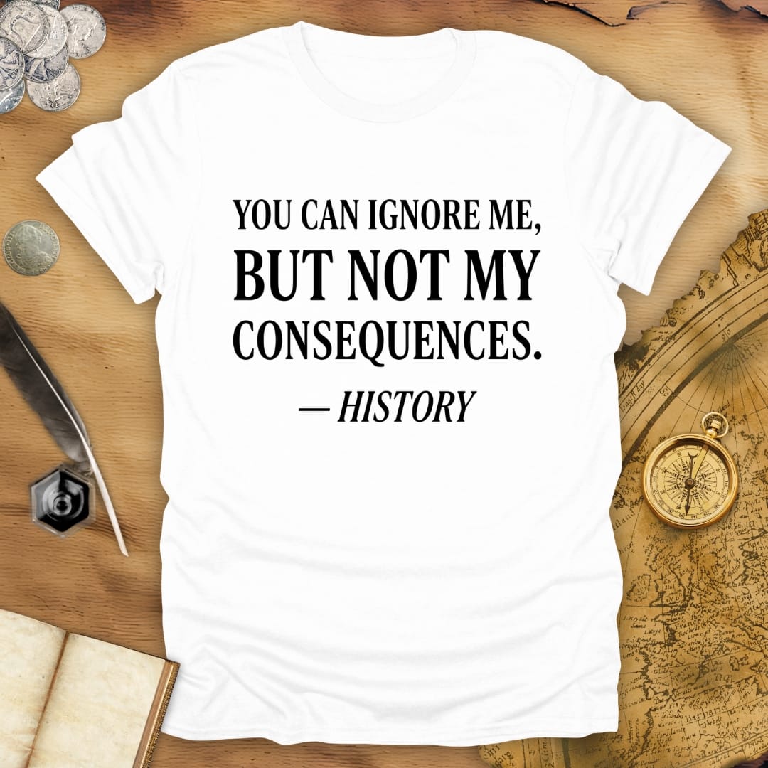 Ignore Me - History T-Shirt