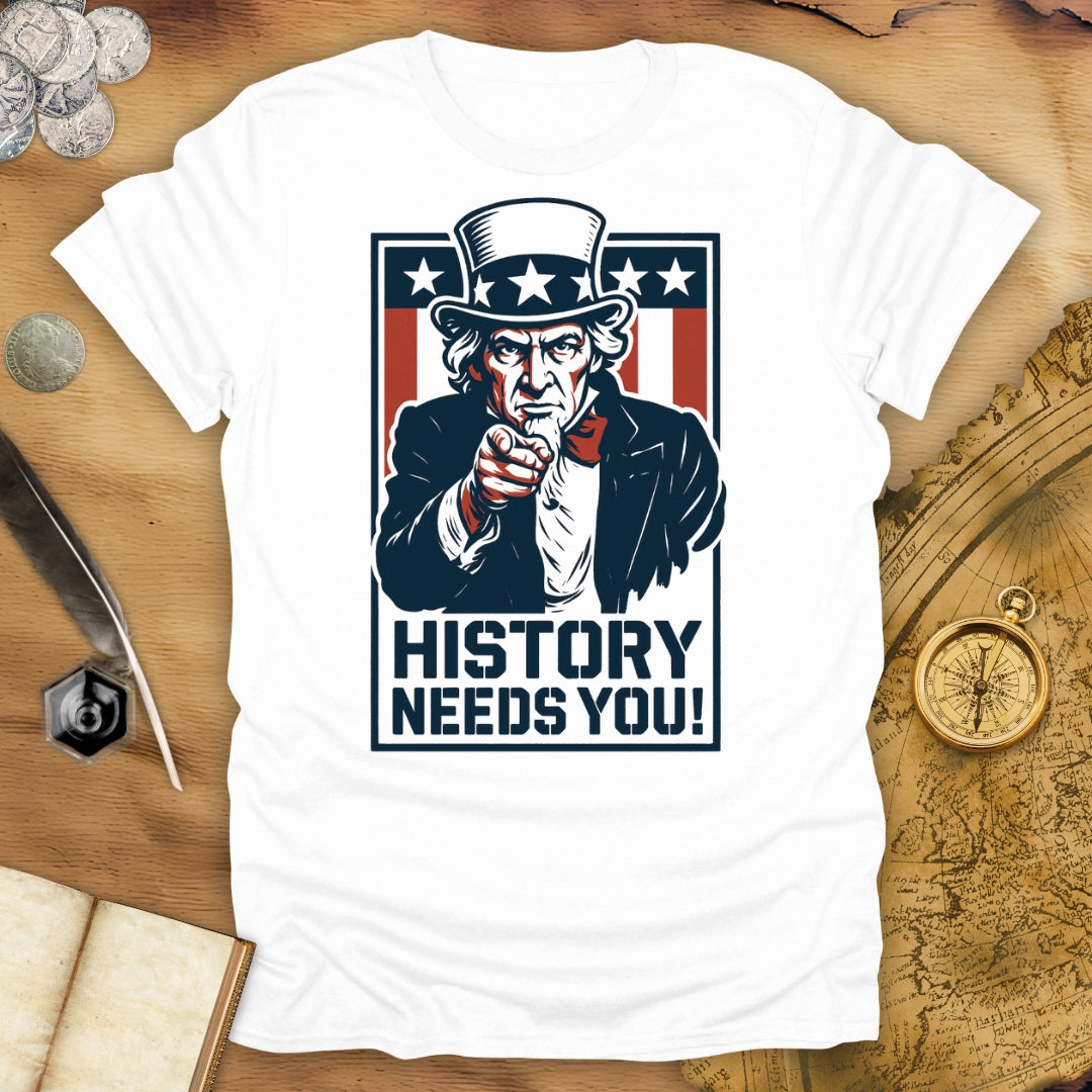 History Needs You! - Uncle Sam T-Shirt