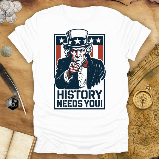 History Needs You! - Uncle Sam T-Shirt