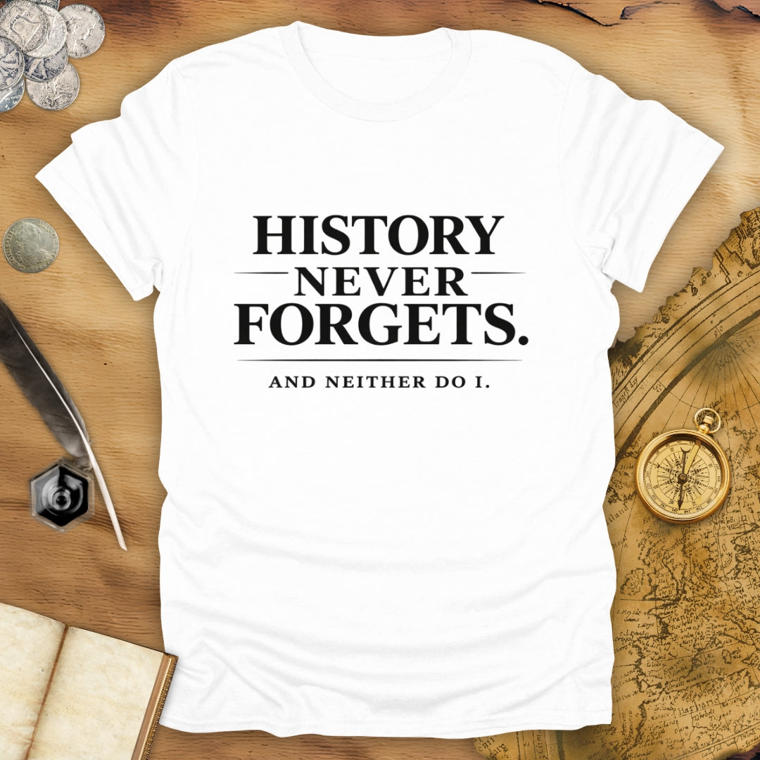 History Never Forgets T-Shirt