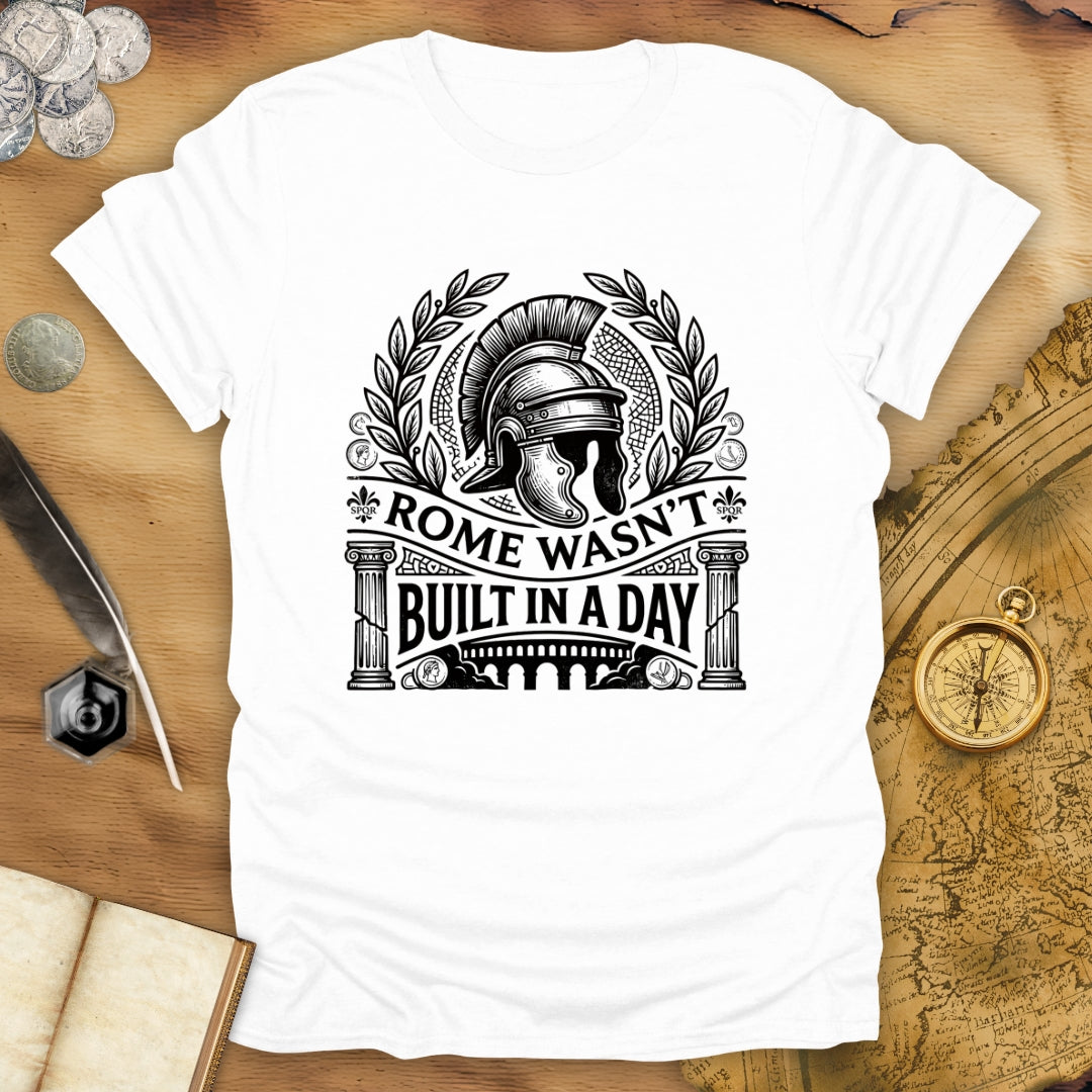 Rome Wasn't Built T-Shirt
