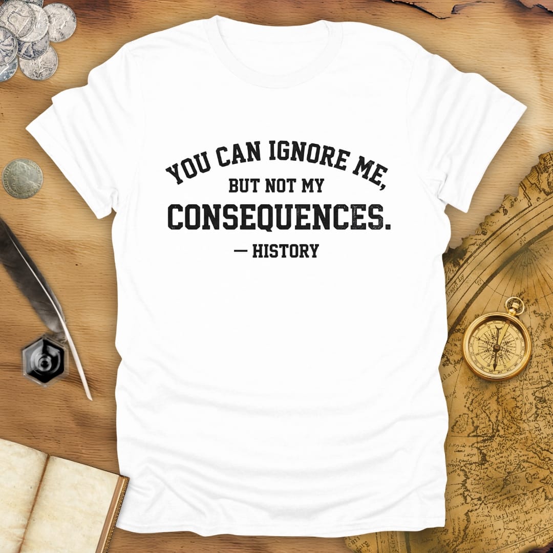 Ignore Me - History T-Shirt