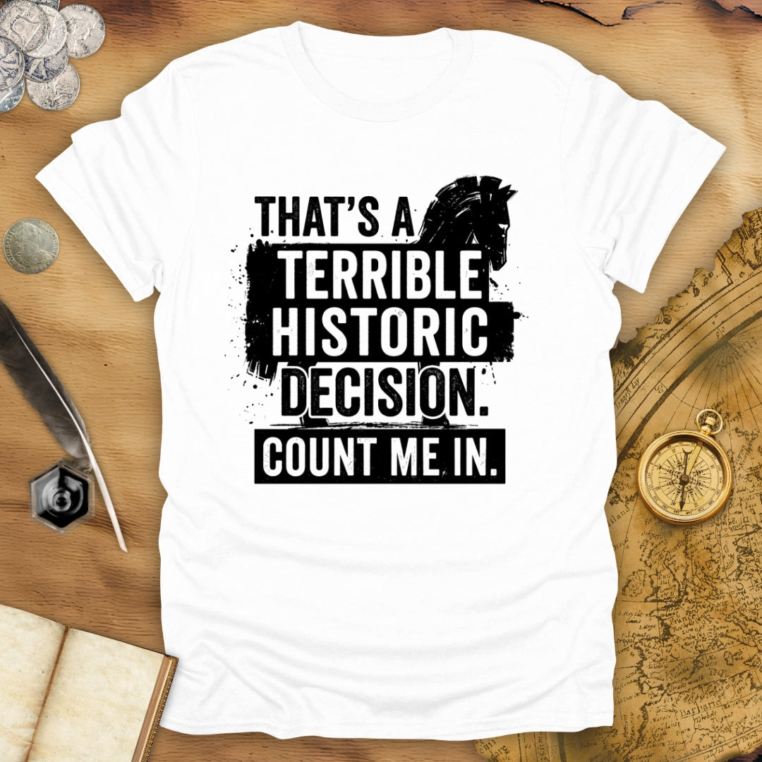 Terrible Decision Troy T-Shirt