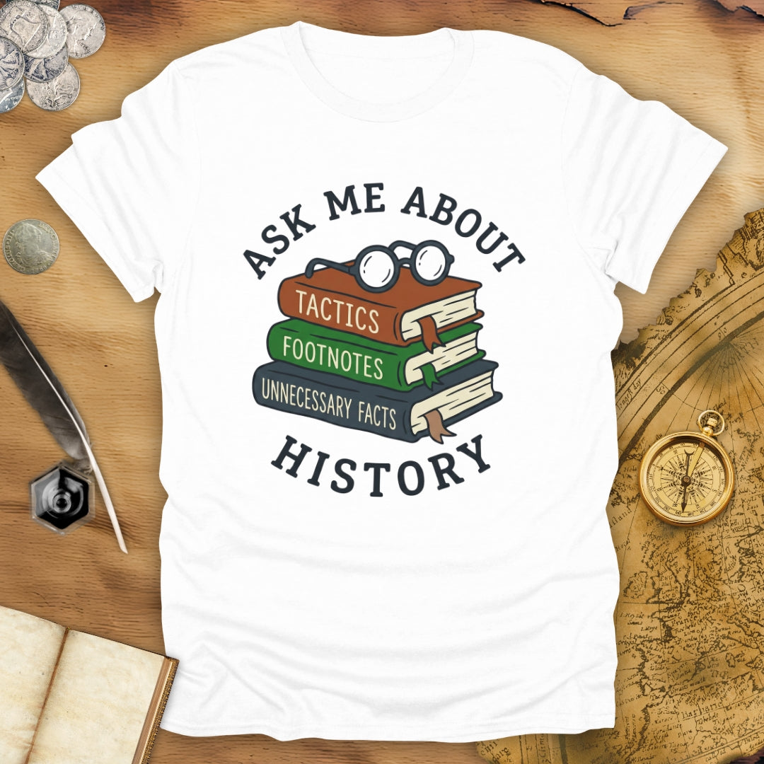 History - Ask Me T-Shirt