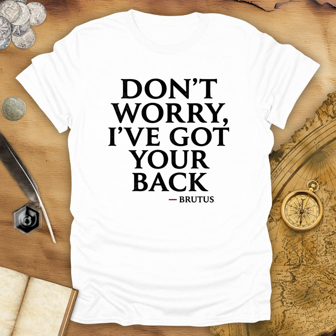 Don't Worry Brutus T-Shirt