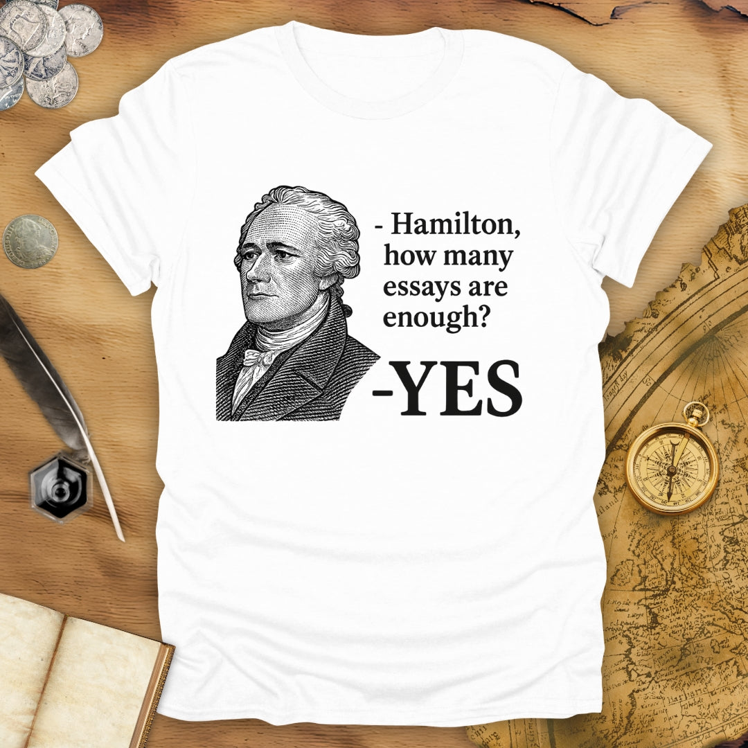 How Many Essays Are Enough? - Hamilton T-Shirt
