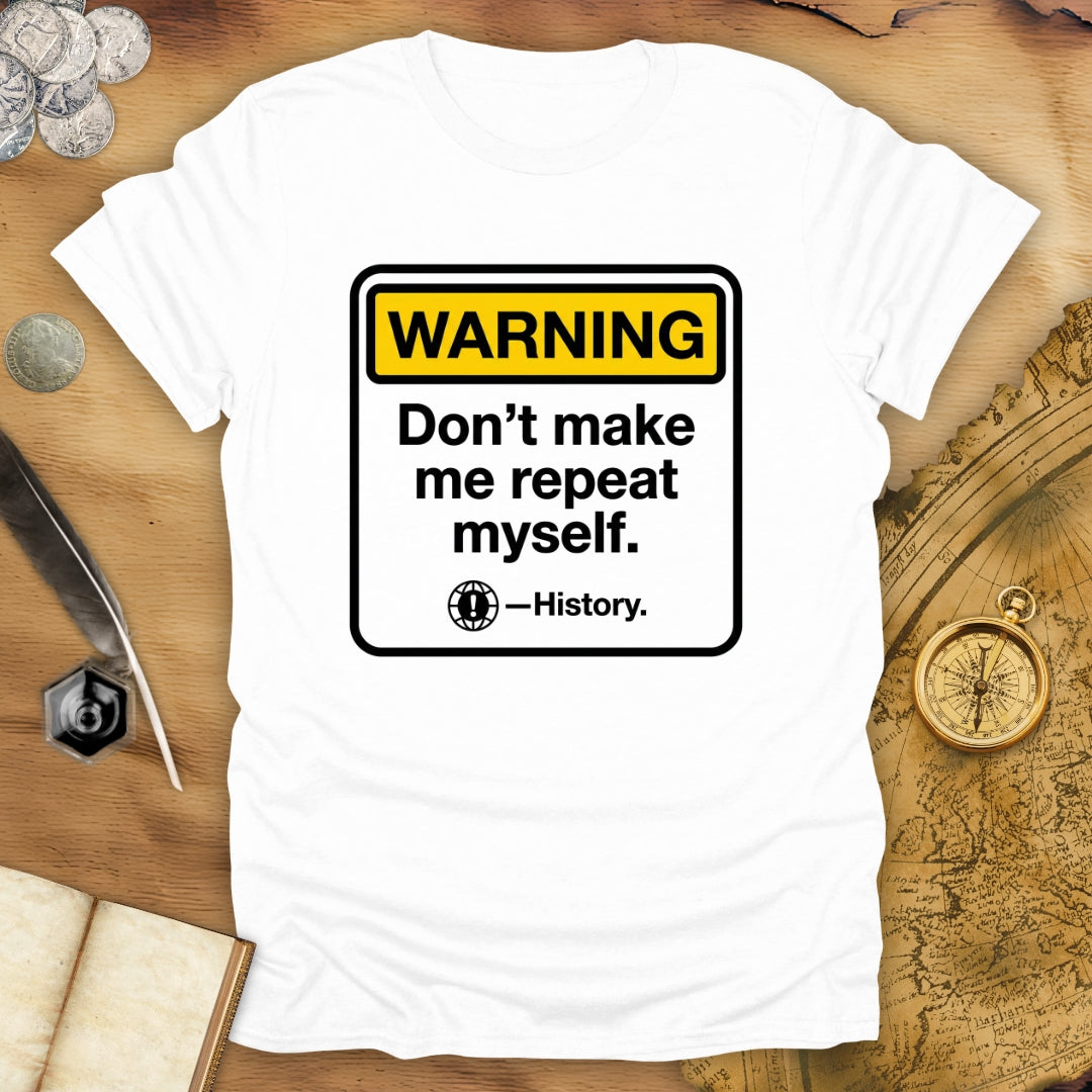 Warning: Don't Repeat T-Shirt