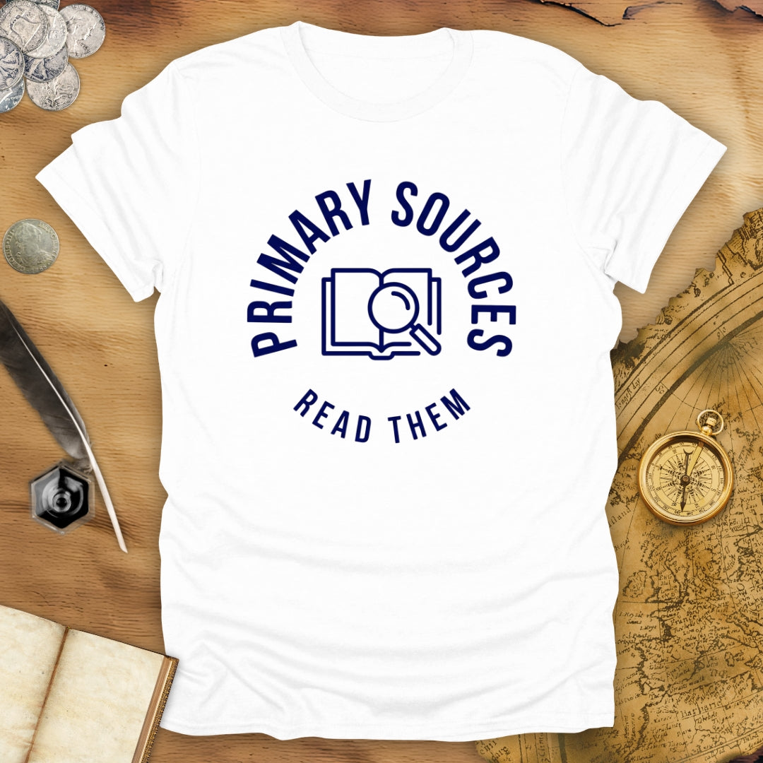 Primary Sources - Read Them T-Shirt