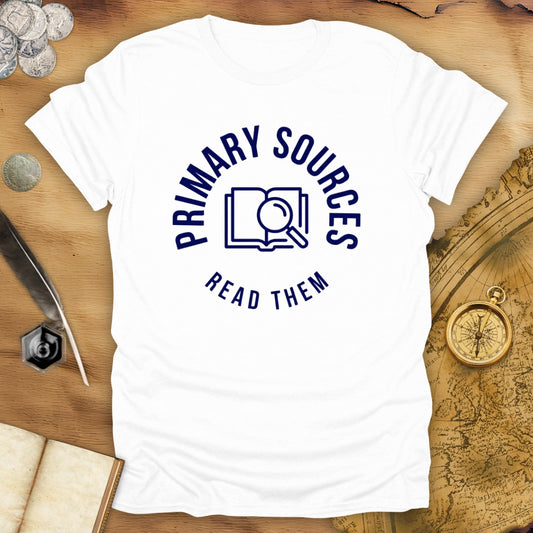 Primary Sources - Read Them T-Shirt