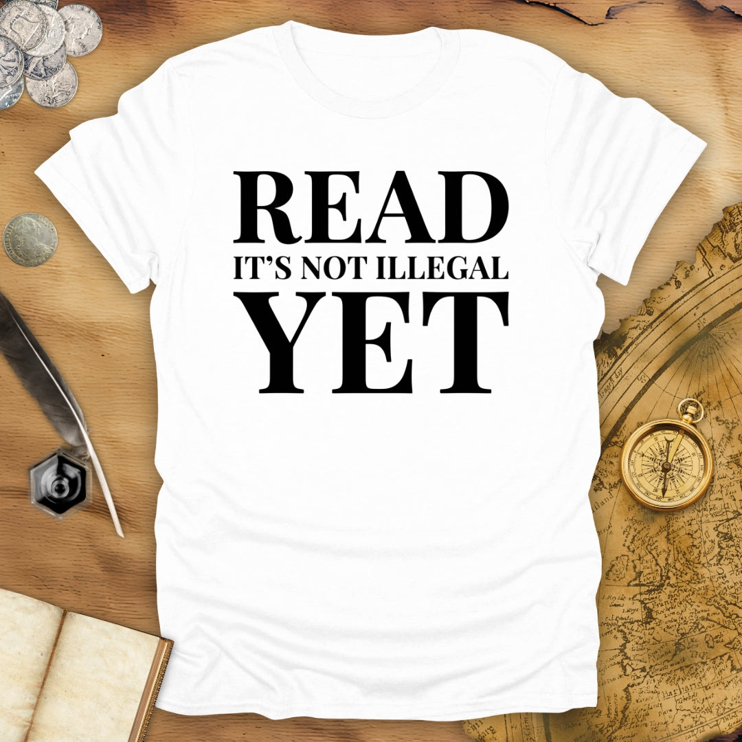 Read - Not Illegal Yet T-Shirt