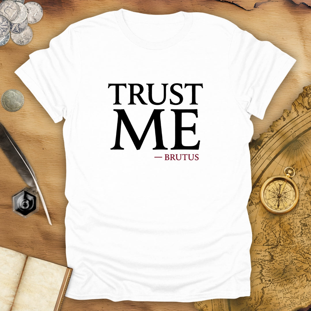 Trust Brutus T-Shirt
