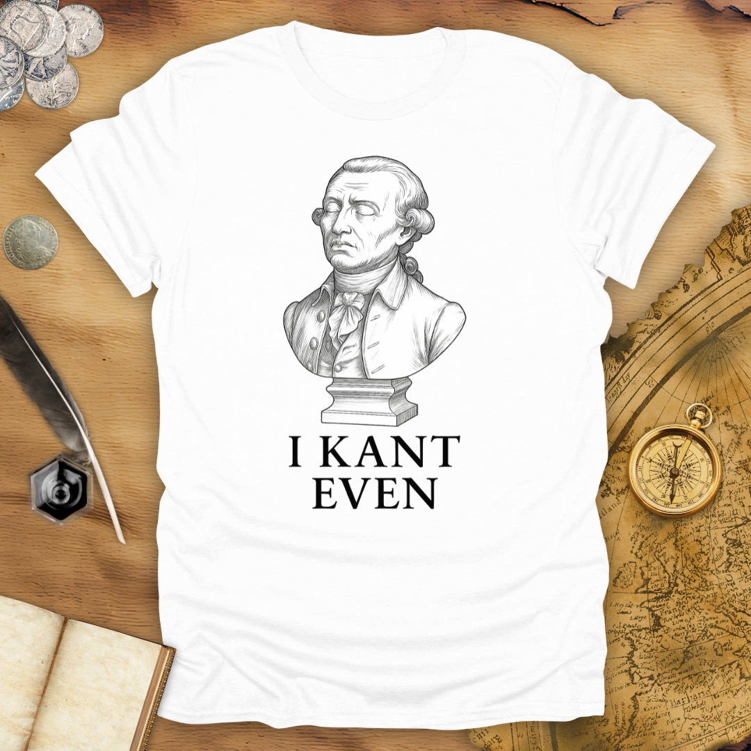 I Kant Even T-Shirt
