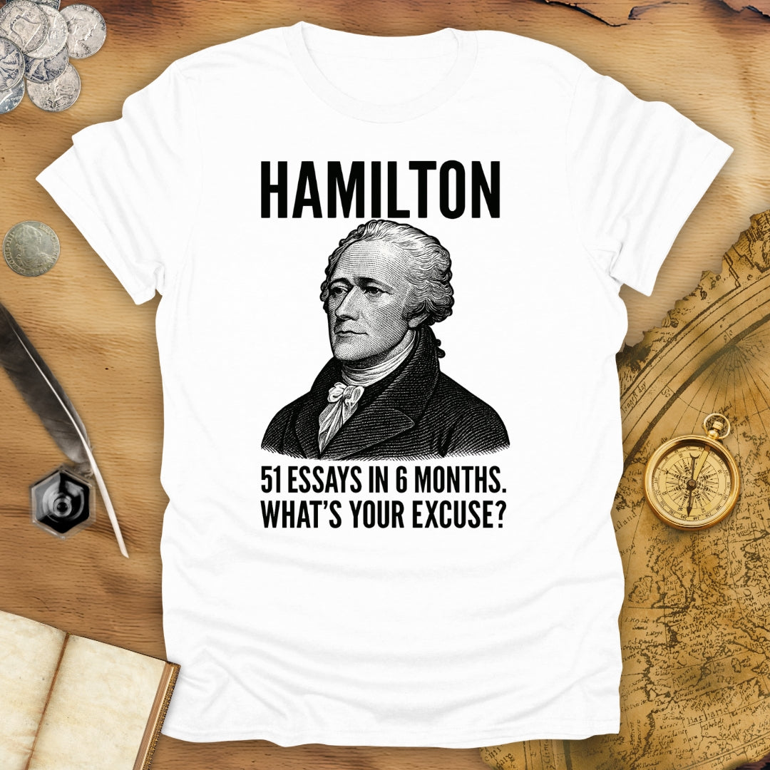 51 Essays In 6 Months, What's Your Excuse - Hamilton T-Shirt