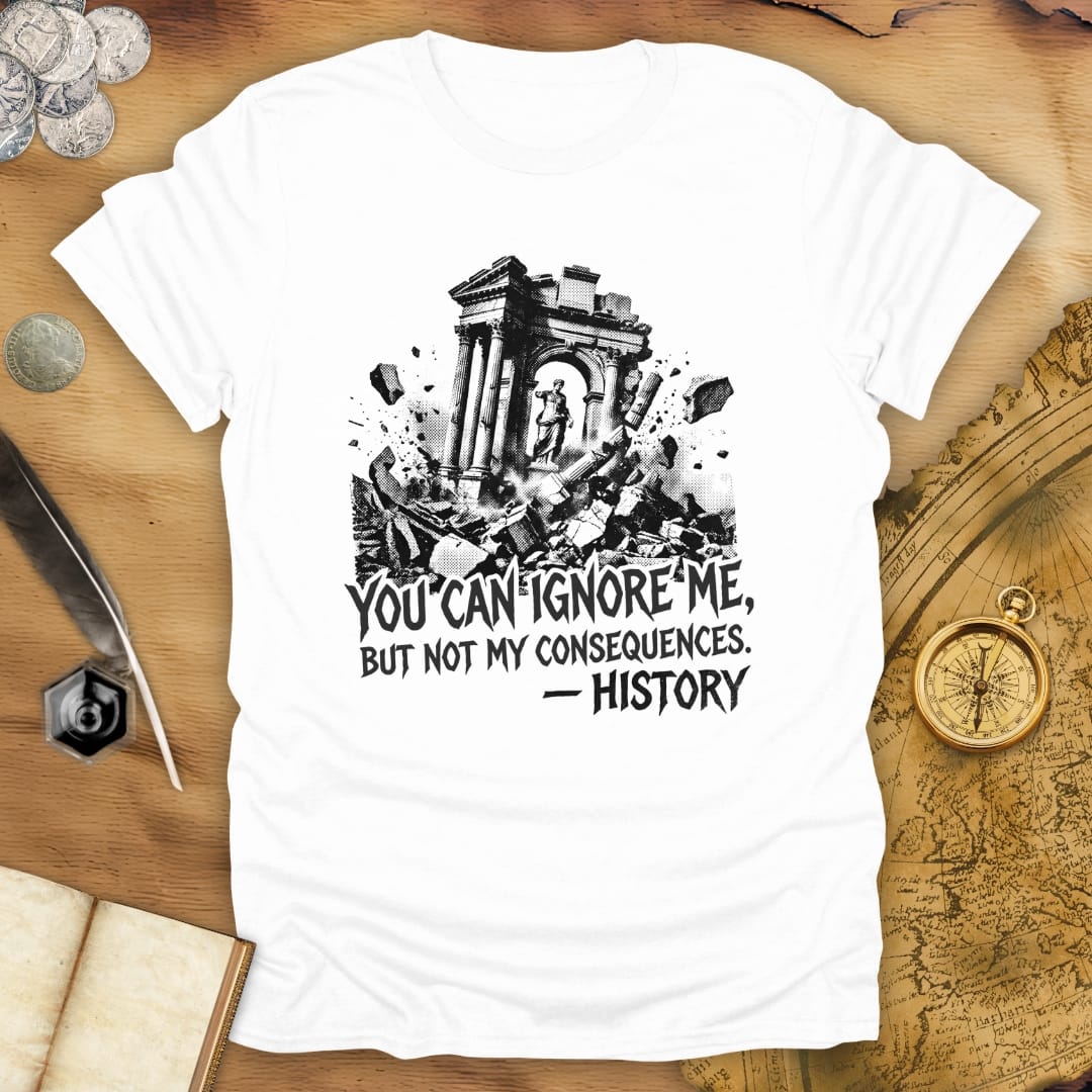 Ignore Me - History T-Shirt