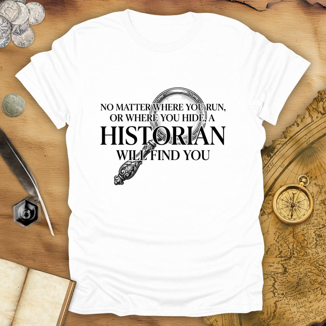 A Historian Will Find You T-Shirt
