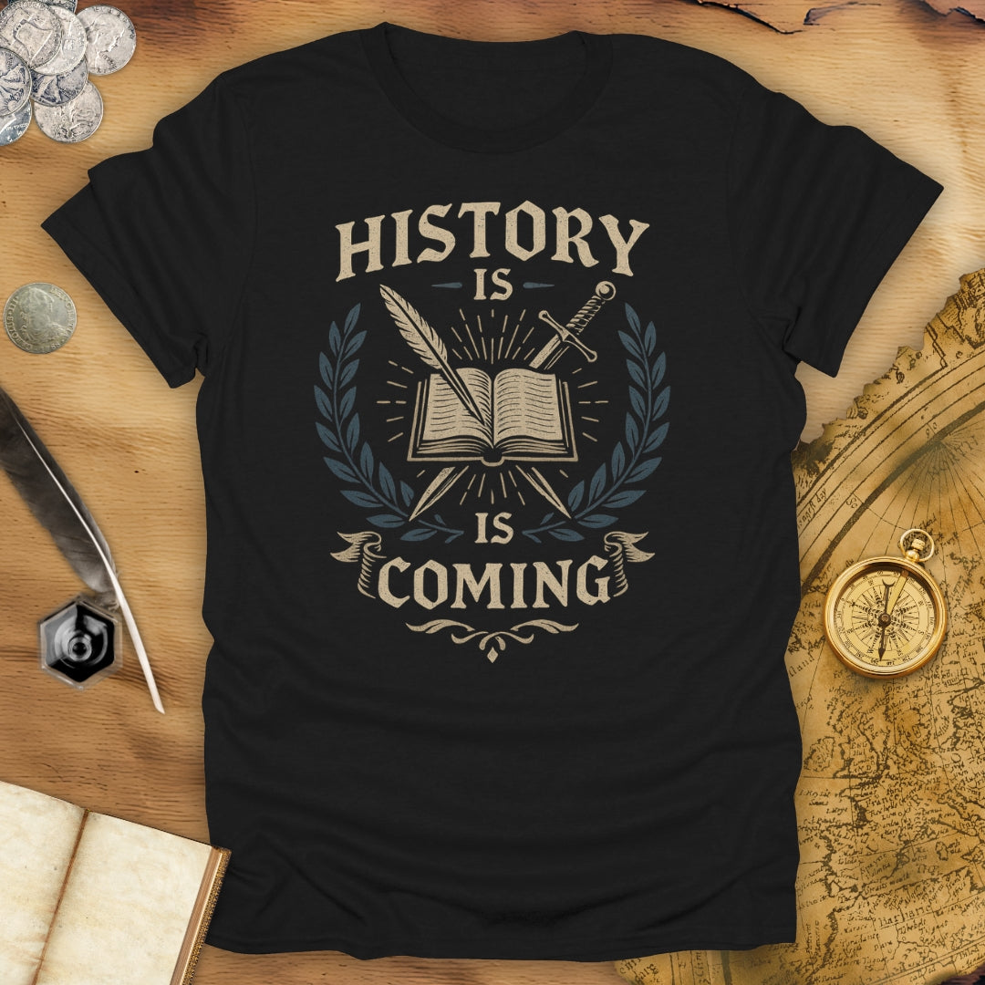 History Is Coming T-Shirt