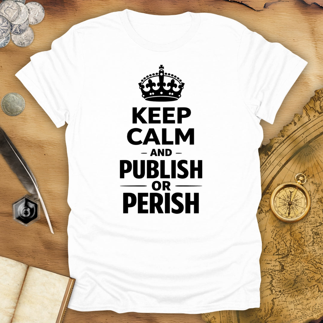 Keep Calm And Publish Or Perish T-Shirt