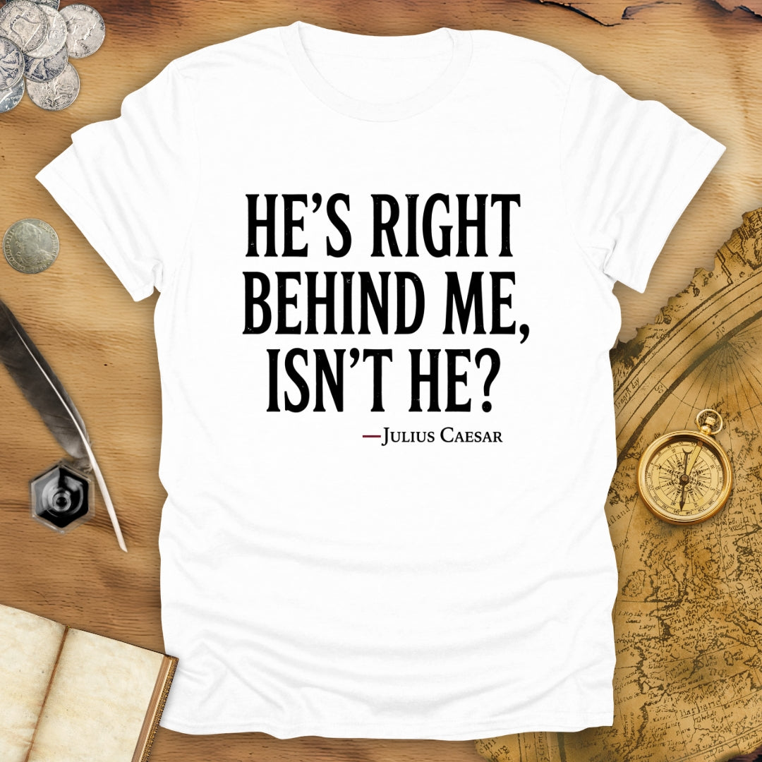 Behind Me Caesar T-Shirt