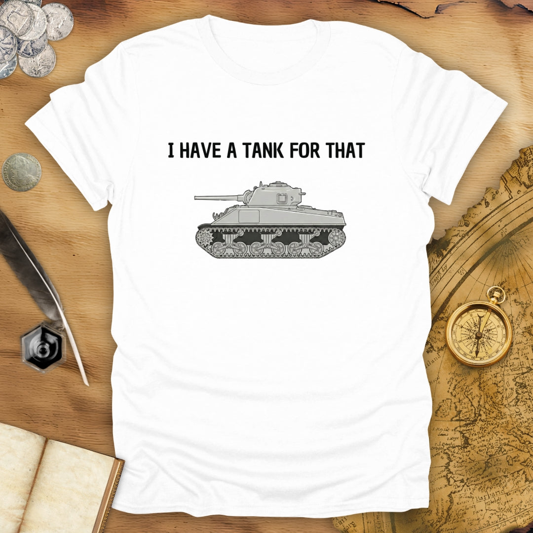 I Have A Tank For That T-Shirt