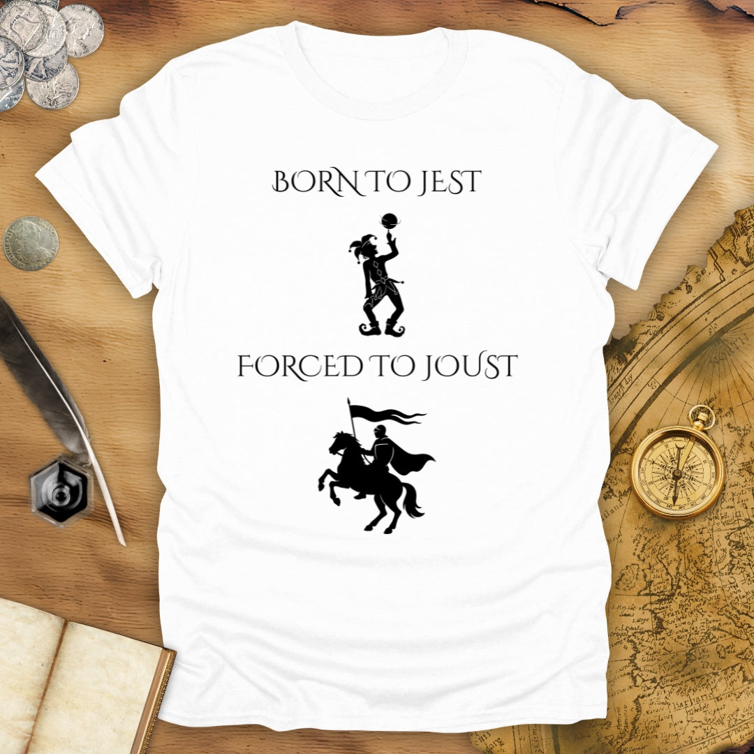 Born To Jest, Forced To Joust T-Shirt