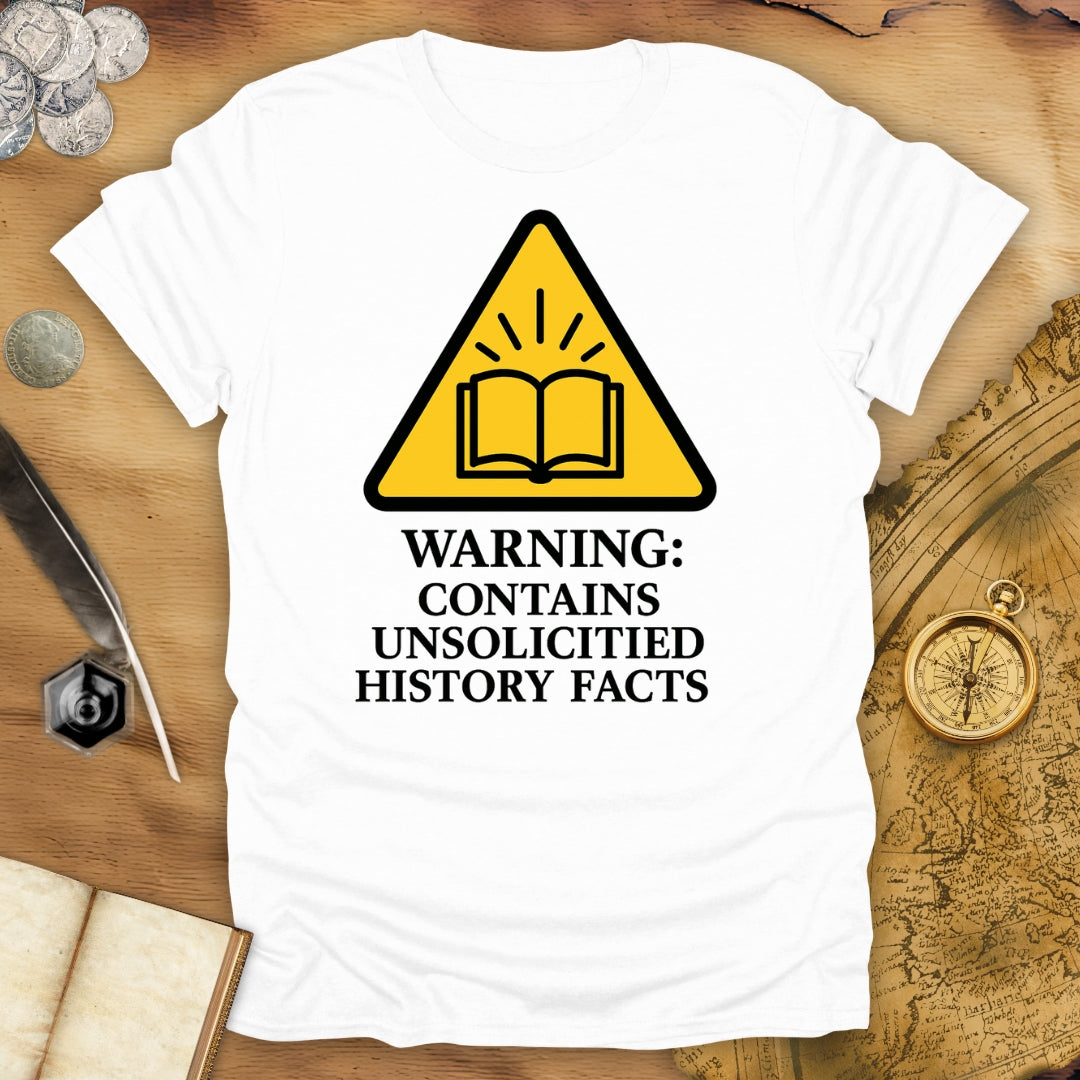 Warning: Unsolicited Facts T-Shirt